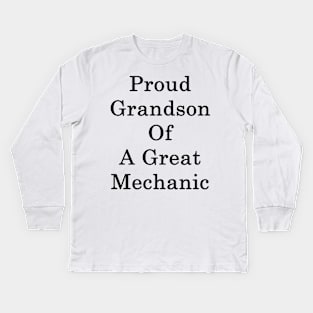 Proud Grandson Of A Great Mechanic Kids Long Sleeve T-Shirt